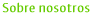 Sobre Nosotros